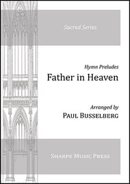 Father in Heaven (Hymn Preludes, No. 1) SATB choral sheet music cover Thumbnail